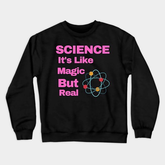SCIENCE: It's Like Magic, But Real Crewneck Sweatshirt by busines_night